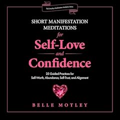 Short Manifestation Meditations for Self-Love and Confidence Audiolibro Por Belle Motley arte de portada