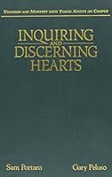 Inquiring and Discerning Hearts: Vocation and Ministry with Young Adults on Campus 1555408923 Book Cover