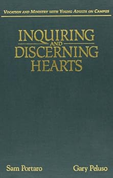 Inquiring and Discerning Hearts: Vocation and Ministry with Young Adults on Campus