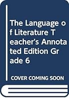 The Language of Literature, Teacher's Annotated Edition, Grade 6 0395737087 Book Cover