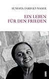 Ein Leben für den Frieden: Lesebuch aus Palästina (LP) - Sumaya Farhat-Naser Mitwirkende: Ernest Goldberger 