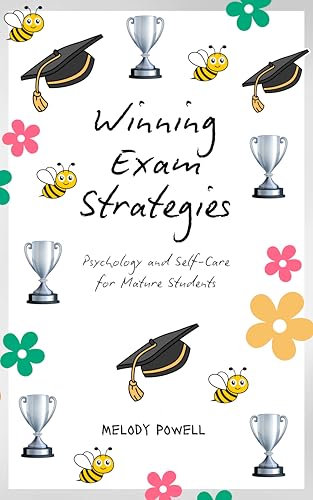 Winning Exam Strategies: Psychology and Self-Care for Mature Students (English Edition)