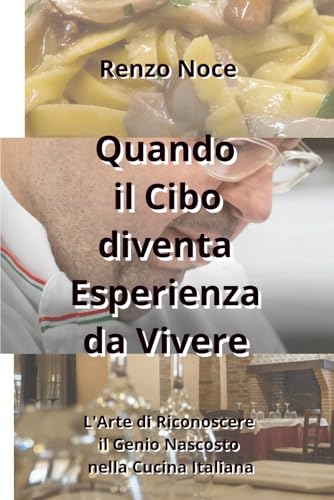 Quando il Cibo diventa Esperienza da Vivere: L'Arte di Riconoscere il Genio Nascosto nella Cucina Italiana