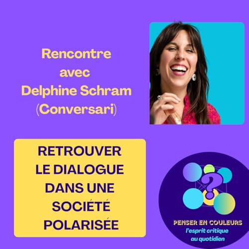 Rencontre avec Delphine Schram (Conversari) - Retrouver le dialogue dans une société polarisée cover art