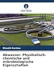 Abwasser: Physikalisch-chemische und mikrobiologische Eigenschaften