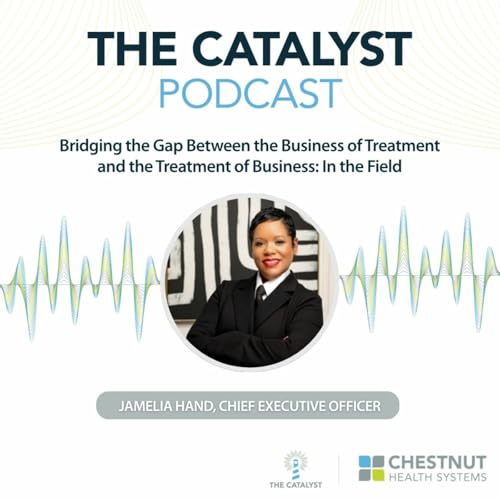 Bridging the Gap Between the Business of Treatment and the Treatment Business: In the Field with Jamelia Hand
