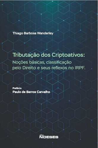 Tributação dos criptoativos: Noções básicas, classificação pelo Direito e seus reflexos no IRPF