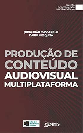 Produção de Conteúdo: audiovisual multiplataforma