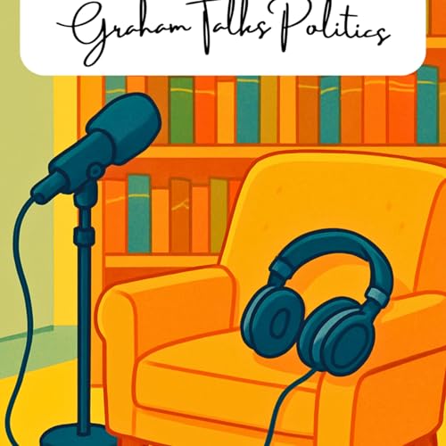 Graham&rsquo;s Talks Politics| Teen Political Perspective Podcast cover art