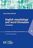 English morphology and word-formation: An introduction (Grundlagen der Anglistik und Amerikanistik (GrAA), Band 25)