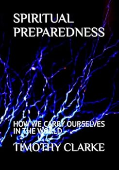 Paperback SPIRITUAL PREPAREDNESS: HOW WE CARRY OURSELVES IN THE WORLD Book