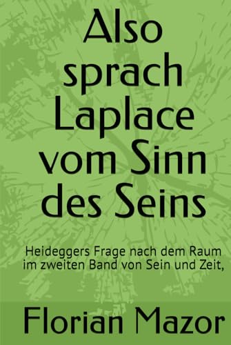Also sprach Laplace vom Sinn des Seins: Heideggers Frage nach dem Raum im zweiten Band von Sein und Zeit,
