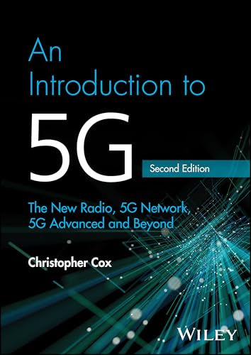 An Introduction to 5G: The New Radio, 5G Network, 5G Advanced and Beyond
