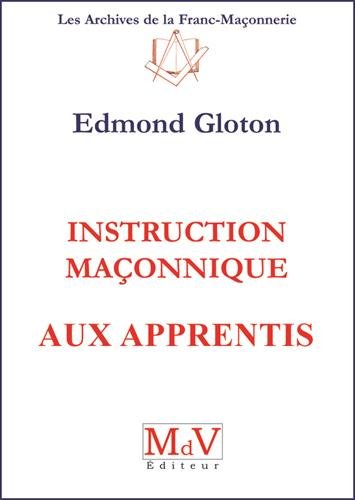 Instruction maçonnique aux apprentis (Les archives de franc-maçon)      Paperback – January 16, 2018