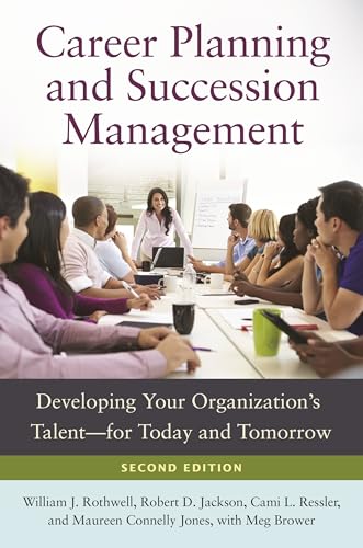 Career Planning and Succession Management: Developing Your Organization's Talentâ 