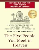 The Five People You Meet in Heaven 10 Week Unit and Lesson Plans ELA Grades 9-12: Includes PDF Link B0CXX92JFW Book Cover