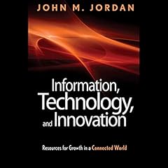 Information, Technology, and Innovation Audiolibro Por John M. Jordan arte de portada