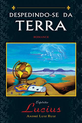 Despedindo-se da terra: Inspirações nas lições de O Evangelho Segundo o Espiritismo