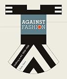 fashion against ivory  Against Fashion: Clothing As Art, 1850-1930