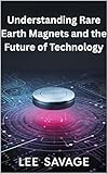 Understanding Rare Earth Magnets and the Future of Technology
