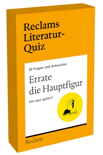 Errate die Hauptfigur. Um wen geht's? 50 Fragen und Antworten fuer Buechermenschen: [Reclams Literatur-Quiz] - Literaturklassike