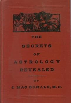 Unknown Binding THE SECRETS OF ASTROLOGY REVEALED Know Yourself and Your Friends Book