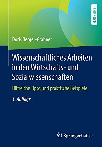 Wissenschaftliches Arbeiten in den Wirtschafts- und Sozialwissenschaften: Hilfreiche Tipps und prakt