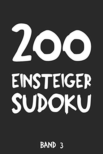 200 Einsteiger Sudoku Band 3: Puzzle Rätsel Heft, 9x9, 2 Rätsel pro Seite (German Edition)