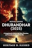 Dhurandhar (2025): A Comprehensive Guide to the Story, Characters, and Cinematic Excellence of the Film