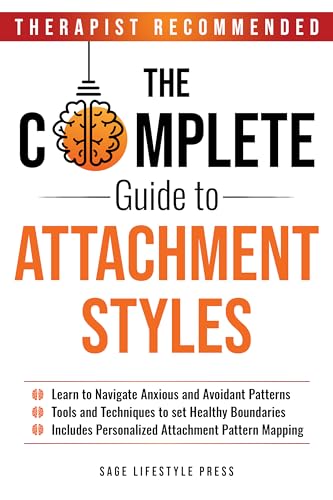 Complete Guide to Attachment Styles (The Secure Self Series)