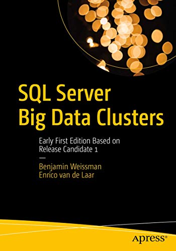 SQL Server Big Data Clusters: Early First Edition Based on Release Candidate 1 view 2