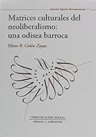 Matrices culturales del neoliberalismo: una odisea barroca (Spanish Edition) 8415544413 Book Cover