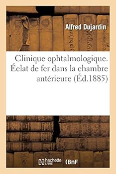 Paperback Clinique Ophtalmologique. Éclat de Fer Dans La Chambre Antérieure, Extraction Avec l'Électro-Aimant [French] Book