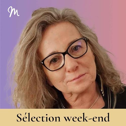 Gu&eacute;rir ses blessures &eacute;motionnelles avec Jeanne Siaud Facchin [s&eacute;lection week-end] Podcast Por  arte de portada