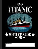 rms titanic white star line cruise ship 1912 notebook: blank lined journal for college students who loves rms titanic atlantic ocean liner - 8.5x11 inches, 120 pages