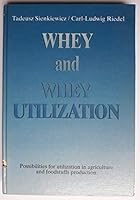Whey and whey utilization: Possibilities for utilization in agriculture and foodstuffs production 3786200866 Book Cover