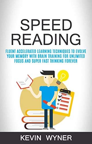 Speed Reading: Fluent Accelerated Learning Techniques to Evolve Your ...