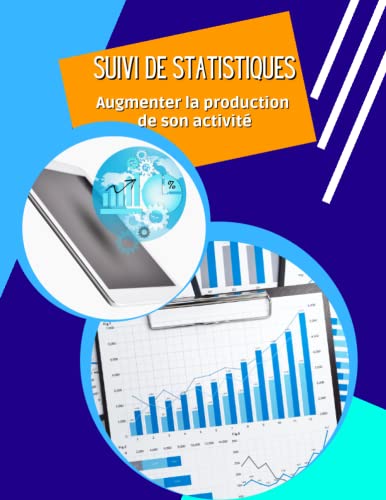 livre Suivi de statistiques- Augmenter la production de son activité: Noter et analyser ses résultats sur 52 semaines- Optimiser sa production- Livre GRAND ... réseaux sociaux/marketing digital
