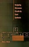 Designing Microwave Circuits by Exact Synthesis (Artech House Microwave Library (Hardcover))