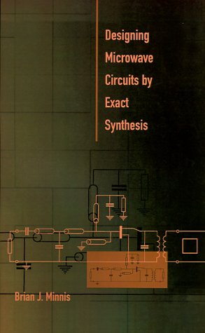Designing Microwave Circuits by Exact Synthesis (ARTECH HOUSE ANTENNAS AND PROPAGATION LIBRARY)