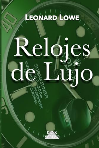 Relojes de Lujo: Relojes suizos Historia Relojes Los relojes como hobby Preservación del capital