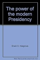 The Power of the Modern Presidency 0877220395 Book Cover