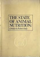 The State of Animal Nutrition: a treatise by Robert Abady B000BDBJGU Book Cover