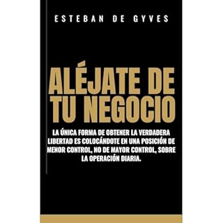 &iexcl;AL&Eacute;JATE DE TU NEGOCIO! Audiolibro Por Esteban De Gyves arte de portada