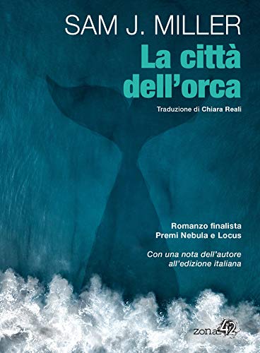 La città dell'orca di [Sam J. Miller, Chiara Reali]