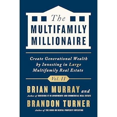 The Multifamily Millionaire, Volume II: Create Generational Wealth by Investing in Large Multifamily Real Estate