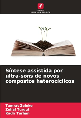 Síntese assistida por ultra-sons de novos compostos heterocíclicos (Portuguese Edition)