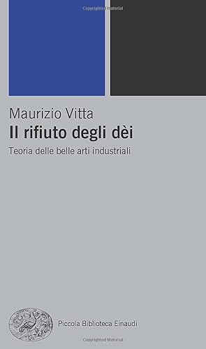 Il rifiuto degli dèi: Teoria delle belle arti industriali