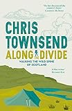 Along The Divide: Walking the Wild Spine of Scotland