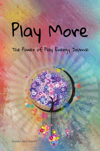 Play More: The Power of Play Energy Journal